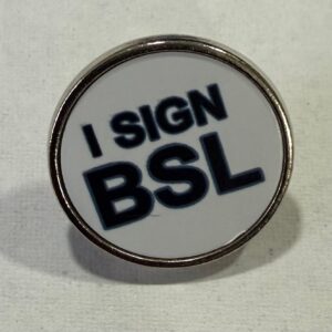 "I Sign BSL" Pin Badge